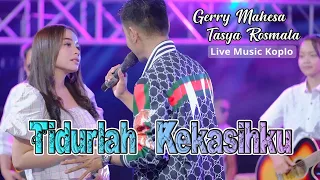 gerry mahesa ft tasya rosmala tidurlah kekasihku tidurlah sebab rindu butuh rehat jua
