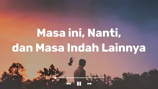 nuca masa ini nanti dan masa indah lainnnya lirik lagu 