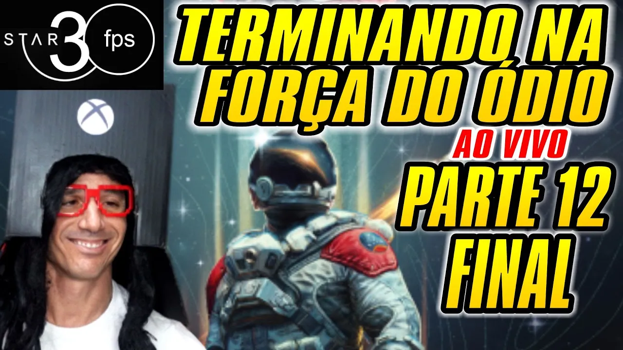 ???? ???? STAR30fps TERMINANDO NA FORÇA DO ÓDIO -  GAMEPLAY PARTE  12 - STARFIELD #starfield