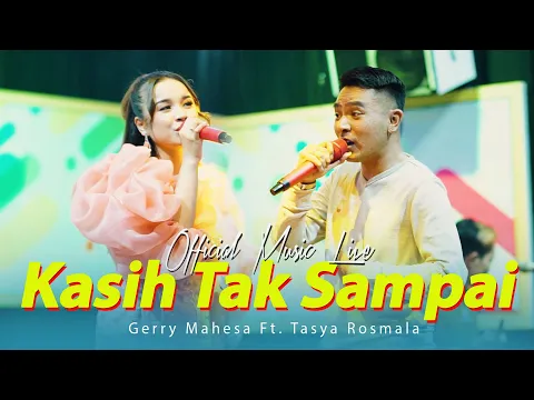 Download MP3 Gerry Mahesa Feat. Tasya Rosmala (GERSYA) - KASIH TAK SAMPAI (Official Live Music) | OM. NABIELA