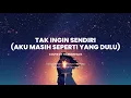 TAK INGIN SENDIRI (AKU MASIH SEPERTI YANG DULU) | COVER BY HARMONIACS