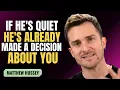 Lagu IF HE'S QUIET HE'S ALREADY MADE A DECISION ABOUT YOU | MATTHEW HUSSEY | MOTIVATION SPEECH