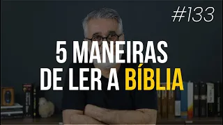 5 maneiras de ler a Bíblia Sagrada - #133