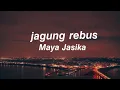 Download Lagu Jagung Rebus - Maya Jasika (Lirik) #mayajasika #jagungrebus #lyrics
