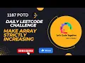 Make Array Strictly Increasing Google DP Greedy BS Leetcode Challenge Leetcode 1187 Hard
