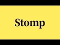 Stomp Pronunciation and Meaning