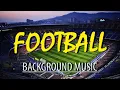 Download Lagu Football \u0026 Soccer Background Music