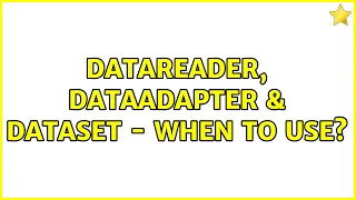 DataReader DataAdapter DataSet - When to use