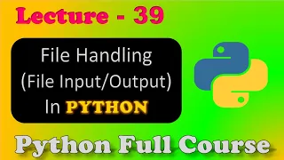 Python File Handling File Handling in python File in Python Lecture - 39