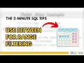2-Minute SQL Tips Use BETWEEN For Range Filtering