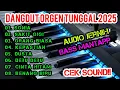 Download Lagu DANGDUT ORGEN TUNGGAL 2025 | DANGDUT HITS.  AUDIO JERNIH BASS MANTAPP 