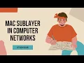 MEDIUM ACCESS CONTROL SUBLAYER IN COMPUTERNETWORKS MAC LAYER COMPUTER NETWORKS PLAYLIST STUDY4SUB