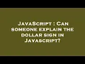 JavaScript Can someone explain the dollar sign in Javascript