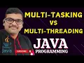 DIFFERENCES BETWEEN MULTI-TASKING AND MULTI-THREADING - JAVA PROGRAMMING