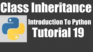 Class Inheritance - Python Tutorial 19