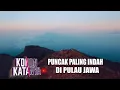 Lagu Puncak Paling Indah Di Pulau Jawa | KONON KATANYA | Eps 52 | (3/3)