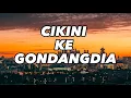 Download Lagu CIKINI KE GONDANGDIA - DUO ANGGREK (Lirik Lagu)