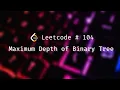 How to Solve Maximum Depth of Binary Tree Problem Leetcode 104 Python