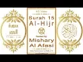 Download Lagu Surah 015 Al-Hijr: HD video || Reciter: Mishary Al Afasi