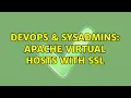 DevOps SysAdmins Apache Virtual Hosts with SSL 2 Solutions