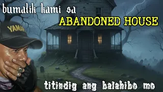 BUMALIK KAMI SA ABANDONED HOUSE TITINDIG ANG BALAHIBO MO 