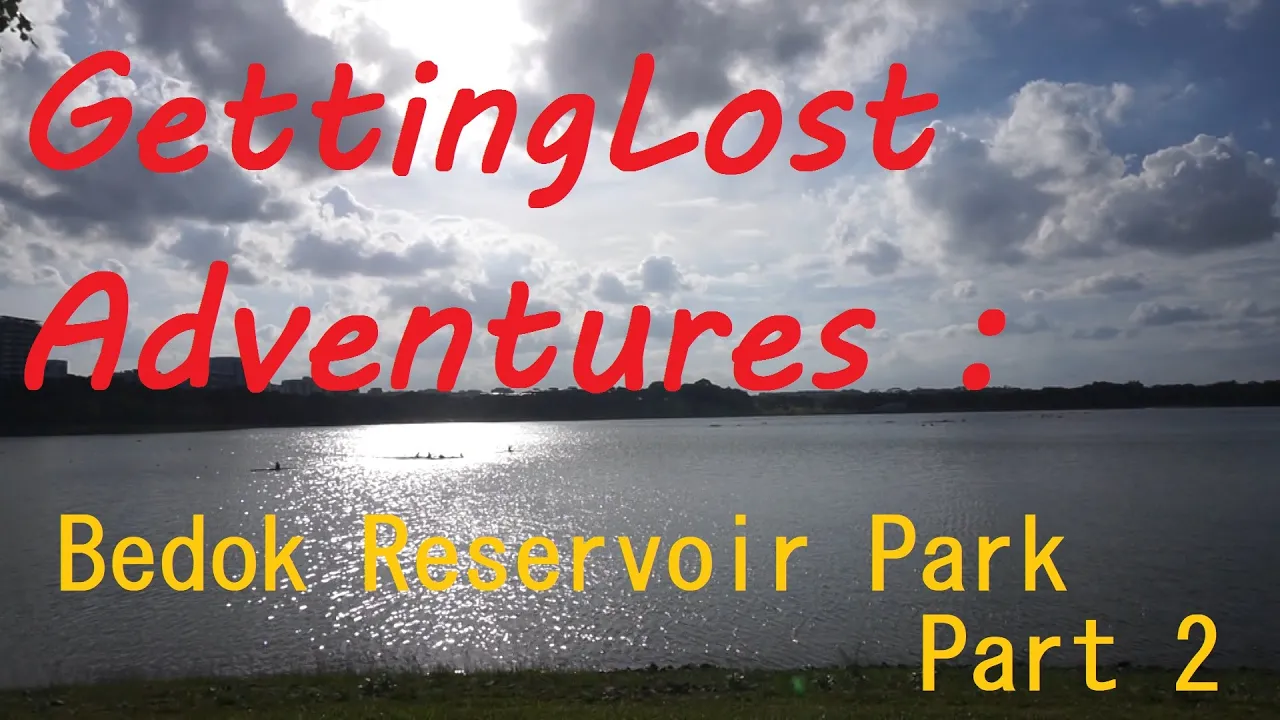GettingLost Adventures : Bedok Reservoir Park Part 2