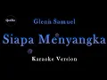 Download Lagu Glenn Samuel - Siapa Menyangka (Karaoke Version by QraOke)