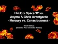 HI-LO x Space 92 vs. Anyma & Chris Avantgarde - Mercury vs. Consciousness (HI-LO Mashup) [Remake]
