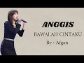 Download Lagu Anggis - Bawalah Cintaku (Bawalah Pergi Cintaku) by Afgan | Indonesian Idol 2023