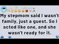 FULL STORY My stepmom said I wasn t family just a guest So I acted like one and she wasn t