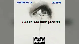 lexnour i hate you now remix feat joshtheballa official audio 