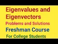 Eigenvalues and Eigenvectors Problems and Solutions Freshman Course For College