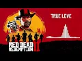 Red Dead Redemption 2 Official Soundtrack - True Love (Beau \u0026 Penelope)