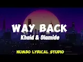 Khaid Ft Olamide - Way Back (lyrics)