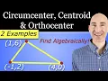 Find Circumcenter Orthocenter and Centroid Algebraically