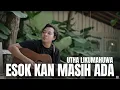Download Lagu ESOK KAN MASIH ADA - UTHA LIKUMAHUA | FELIX IRWAN