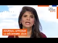 Le journal Afrique du mardi 16 décembre 2025 sur TV5MONDE