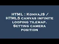 HTML KonvaJS HTML5 canvas infinite looping tilemap Setting camera position