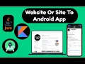 How to Convert Any Website into App Webview in Android Studio Kotlin