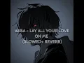 Download Lagu ABBA - Lay All Your Love On Me (slowed + reverb)