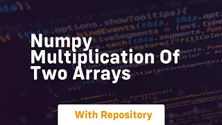 numpy multiplication of two arrays