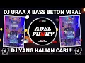 Lagu DJ URAA X BASS BETON REMIX VIRAL TIKTOK JEDAG JEDUG TERBARU 2022 - DJ YANG KALIAN CARI !!