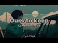 Download Lagu kendis Feat. adis -  Ours to keep (Lyrics