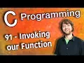 C Programming Tutorial 91 - Invoking our Function Functions Part 2