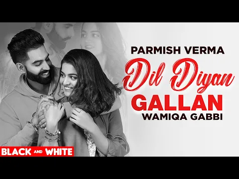 Download MP3 Dil Diyan Gallan (Official B&W Video)| Parmish Verma | Abhijeet Srivastava | Latest Punjabi Song2020