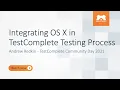 Integrating OS X in TestComplete Testing Process - Andrew Redkin
