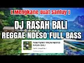 Download Lagu DJ RASAH BALI REGGAE NDESO PANI FVNKY | DJ TATU UWES MARI REGGAE VIRAL TIK TOK HARI INI