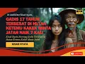 Download Lagu KISAH NYATA | VIRAL ! GADIS 17 TAHUN TERSESAT DI HUTAN KETEMU KAKEK 80 TAHUN, APA YANG TERJADI