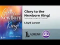 Download Lagu Glory to the Newborn King! | Lloyd Larson