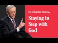 Staying In Step with God - Dr Charles Stanley